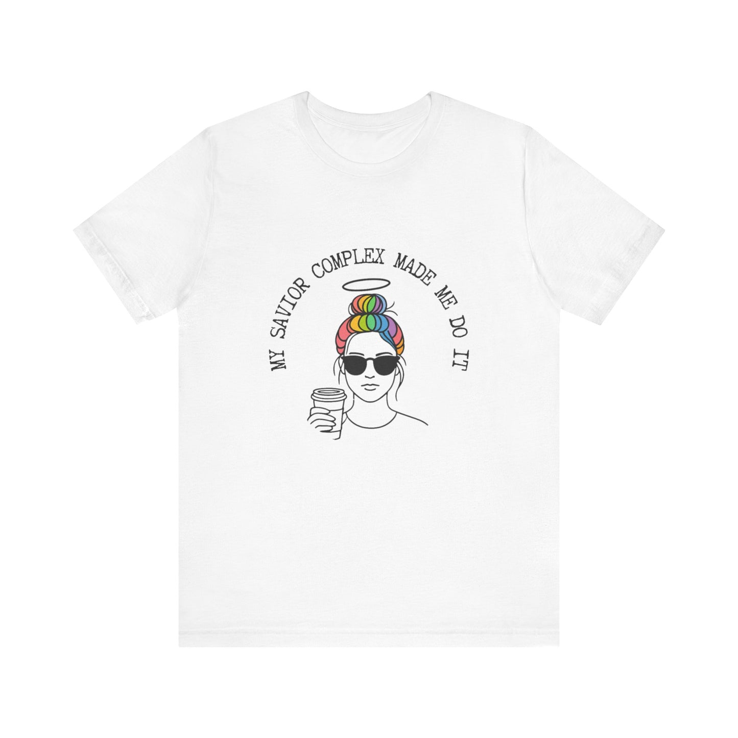 My Savior Complex Graphic Tee for Women - Fun Unisex Short Sleeve T-Shirt