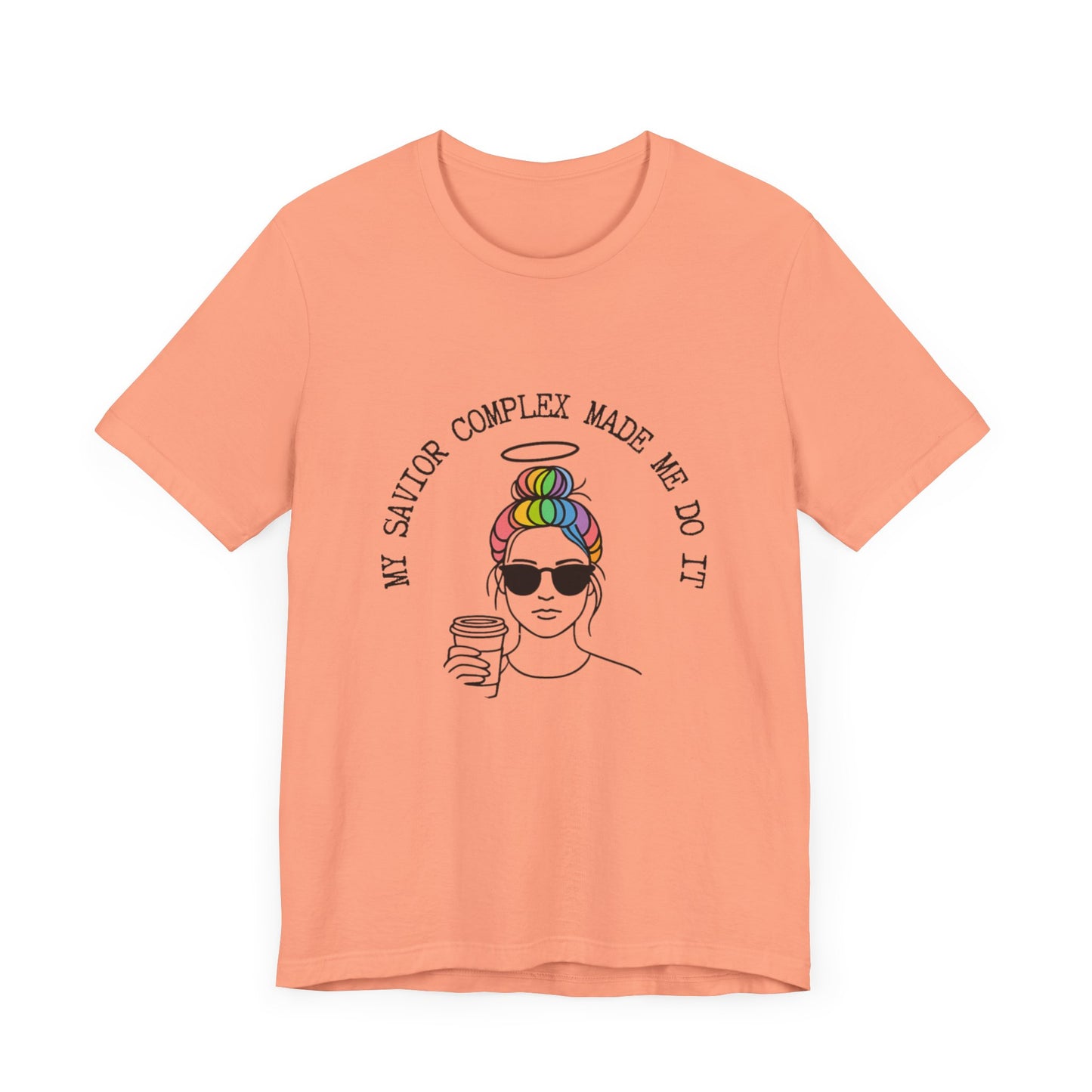 My Savior Complex Graphic Tee for Women - Fun Unisex Short Sleeve T-Shirt