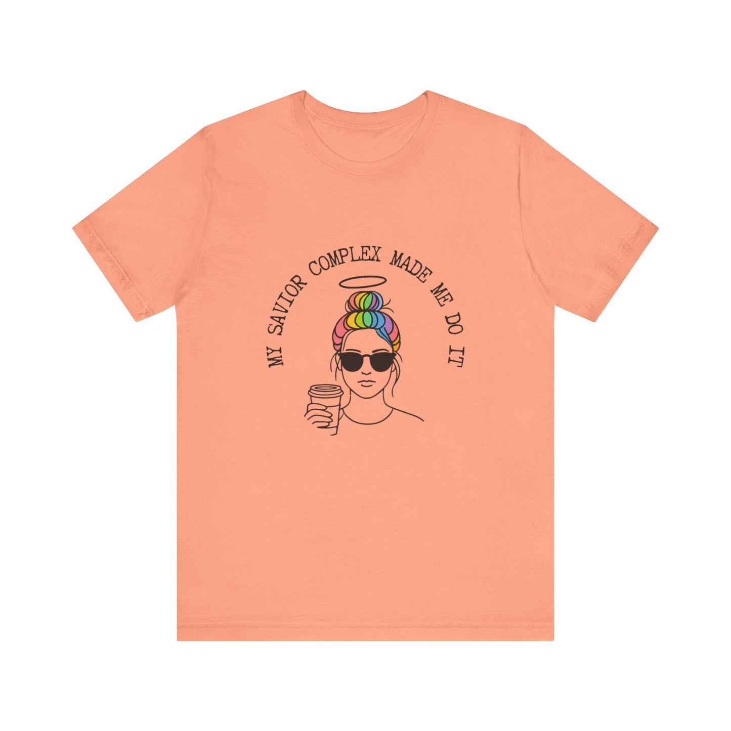 My Savior Complex Graphic Tee for Women - Fun Unisex Short Sleeve T-Shirt