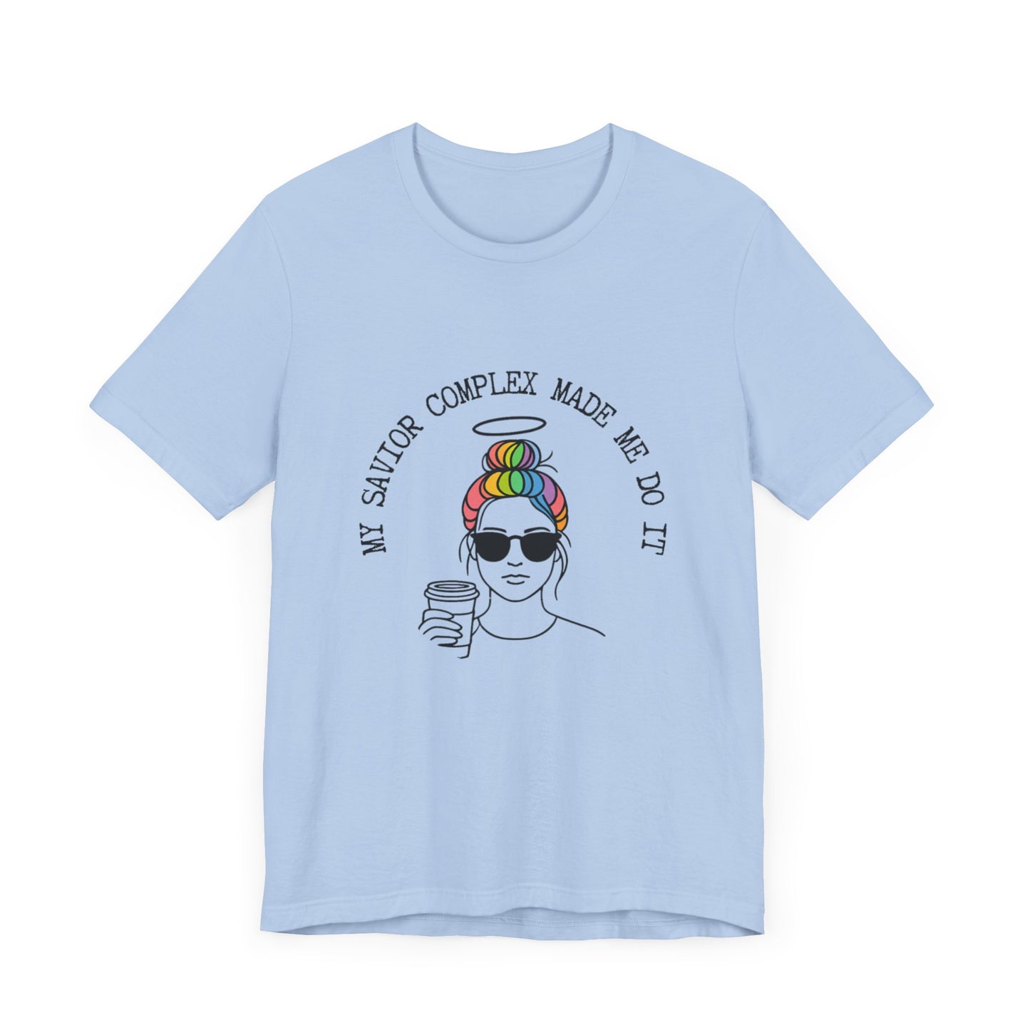 My Savior Complex Graphic Tee for Women - Fun Unisex Short Sleeve T-Shirt