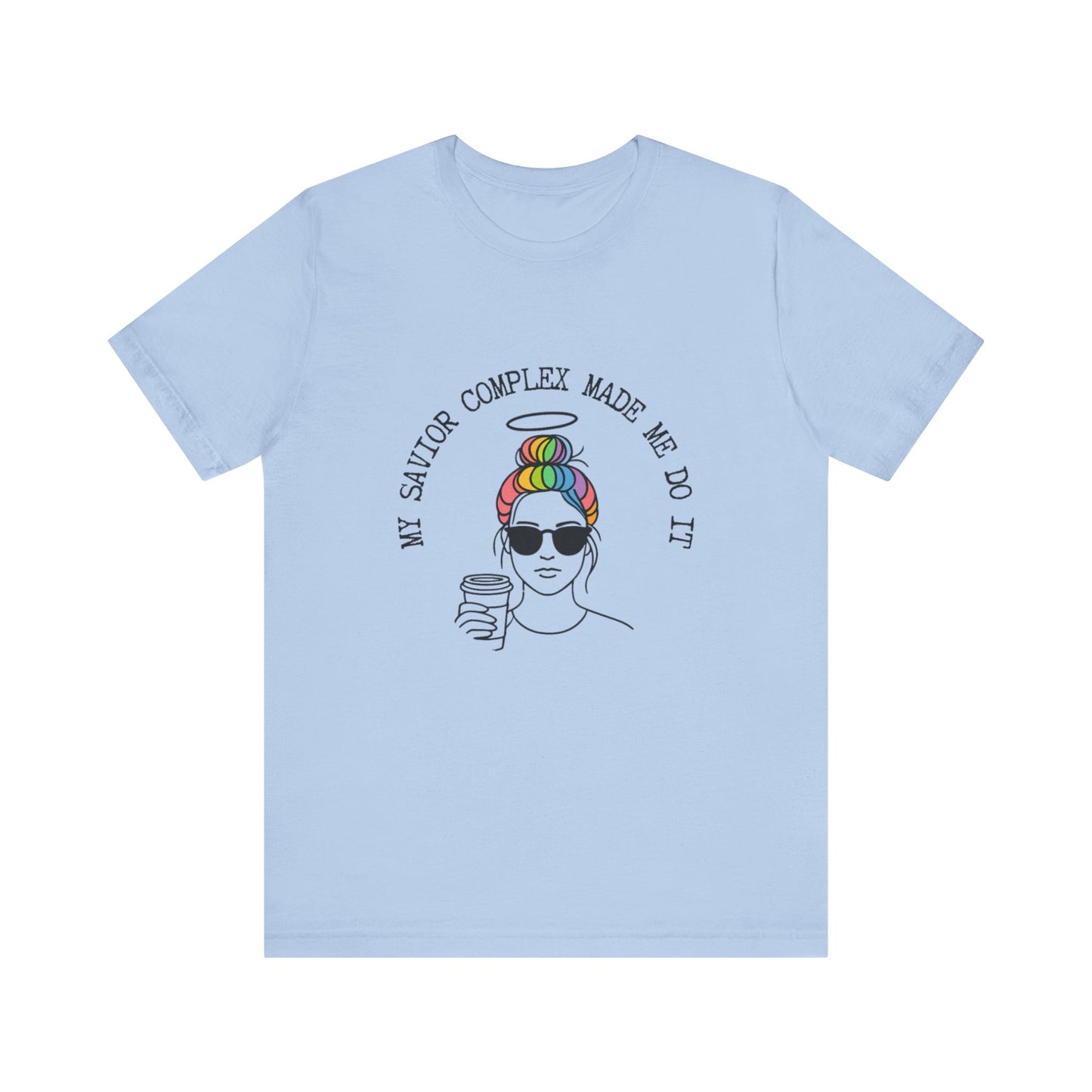 My Savior Complex Graphic Tee for Women - Fun Unisex Short Sleeve T-Shirt
