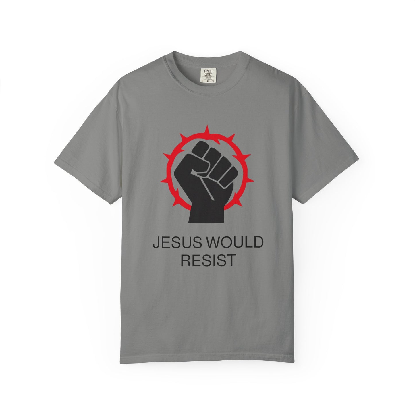 Unisex Garment-Dyed T-Shirt - 'Jesus Would Resist' Motivational Tee