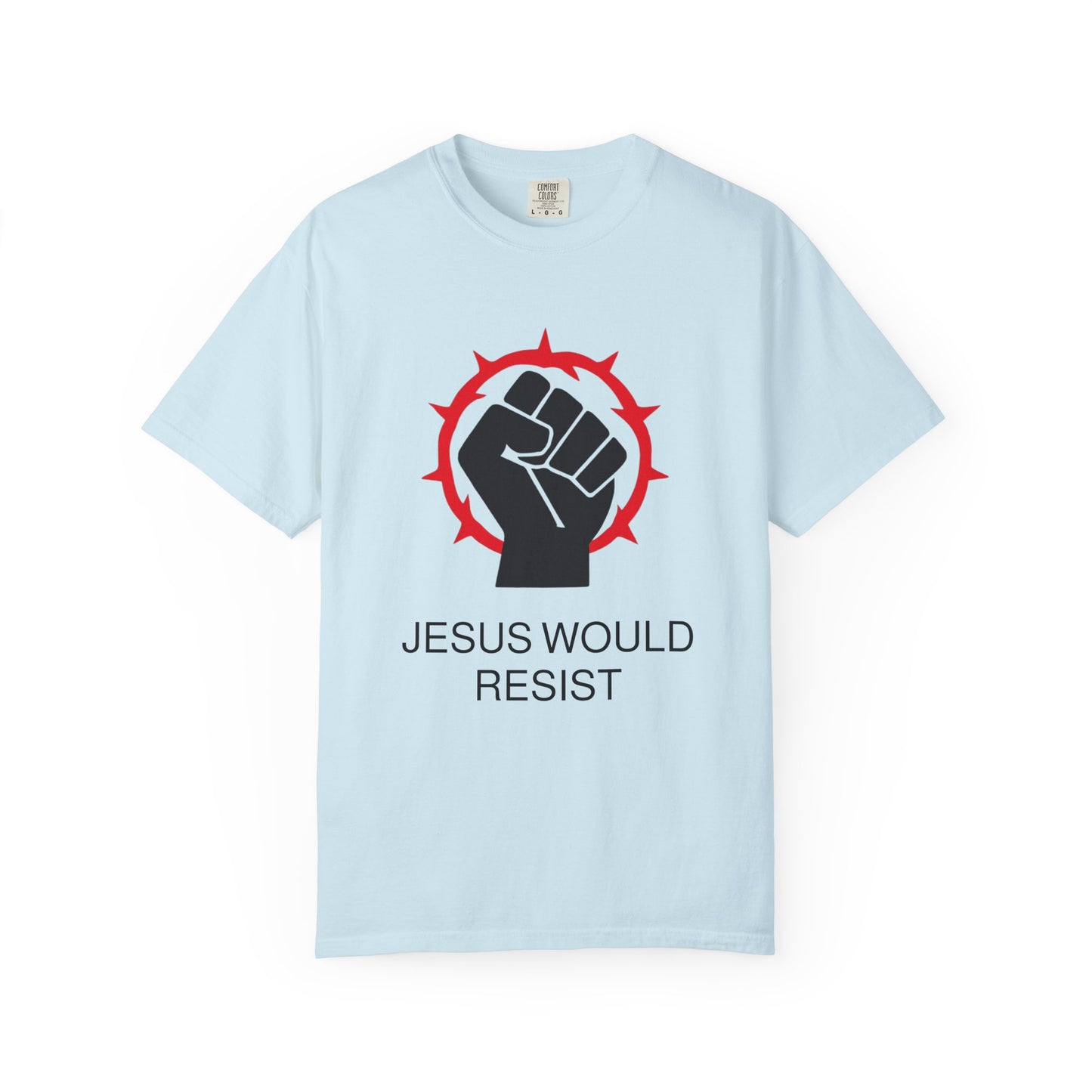 Unisex Garment-Dyed T-Shirt - 'Jesus Would Resist' Motivational Tee